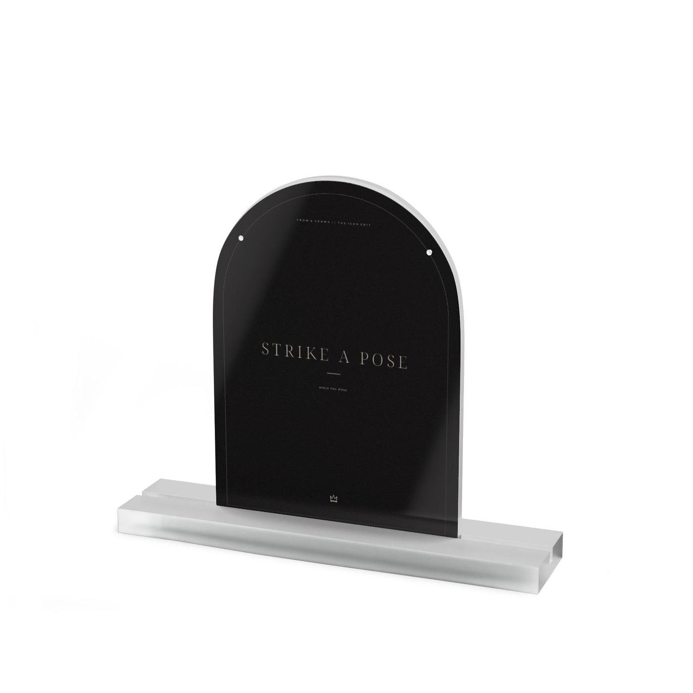 Strike A Pose black acrylic display plaque with clear frosted base